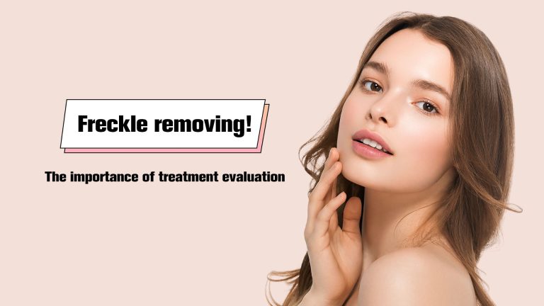 Freckle removing! The importance of treatment evaluation